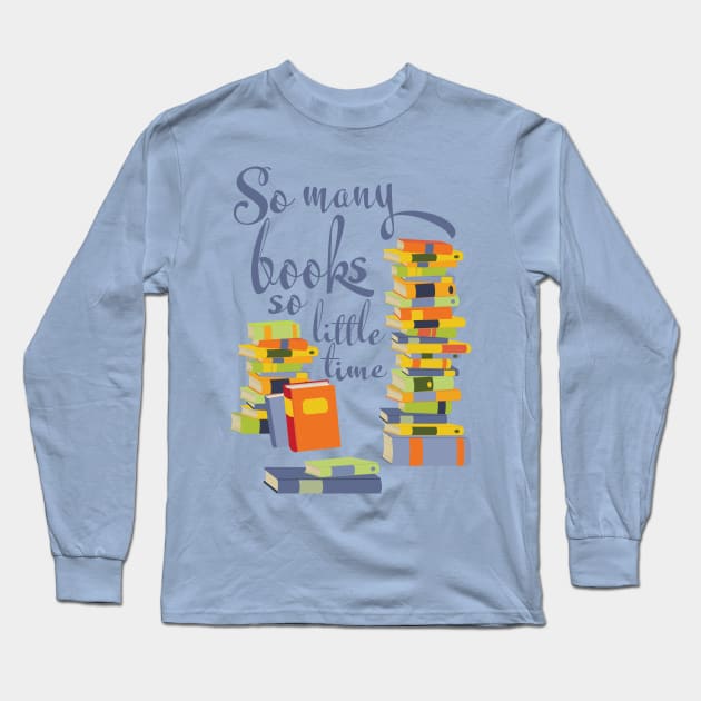 So many books so little time Long Sleeve T-Shirt by candhdesigns